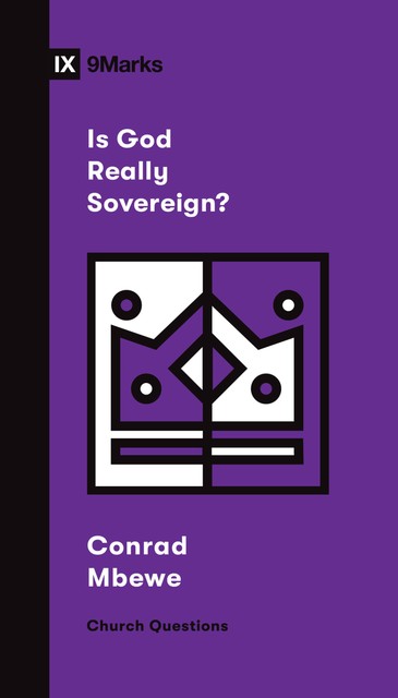 Is God Really Sovereign, Conrad Mbewe