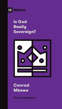Is God Really Sovereign, Conrad Mbewe