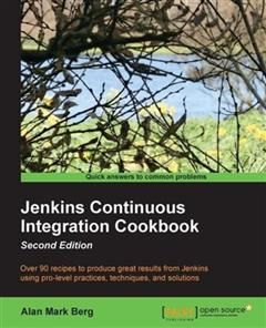 Jenkins Continuous Integration Cookbook – Second Edition, Alan Mark Berg