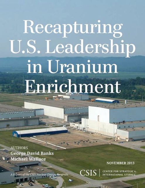 Recapturing U.S. Leadership in Uranium Enrichment, Michael Wallace, George David Banks