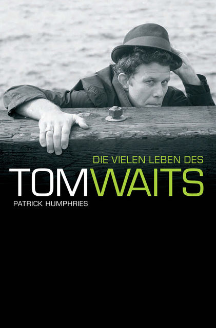Tom Waits Biography, Patrick Humphries