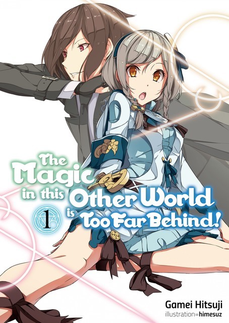 The Magic in this Other World is Too Far Behind! Volume 1, Gamei Hitsuji