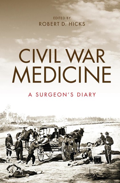 Civil War Medicine, Robert Hicks