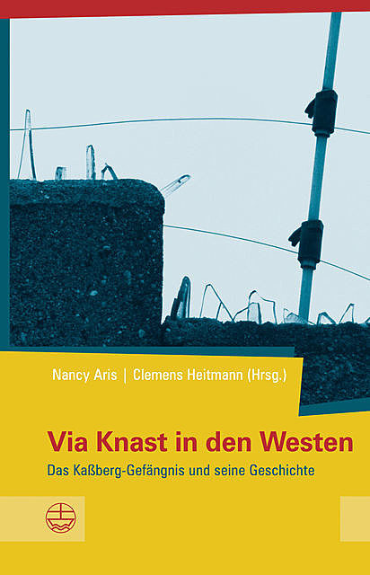 Via Knast in den Westen, Clemens Heitmann, Nancy Aris
