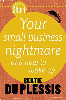 Tafelberg Short: Your Small Business Nightmare, Bertie du Plessis