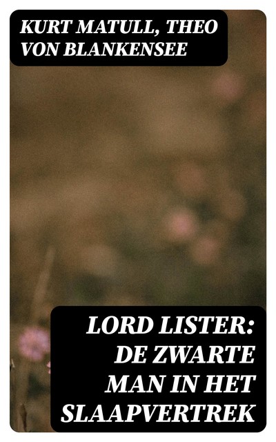 Lord Lister: De zwarte man in het slaapvertrek, Kurt Matull, Theo von Blankensee