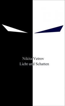 Licht und Schatten, Nikita Vetrov