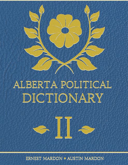 Alberta Political Dictionary I I, Austin Mardon, Ernest Mardon