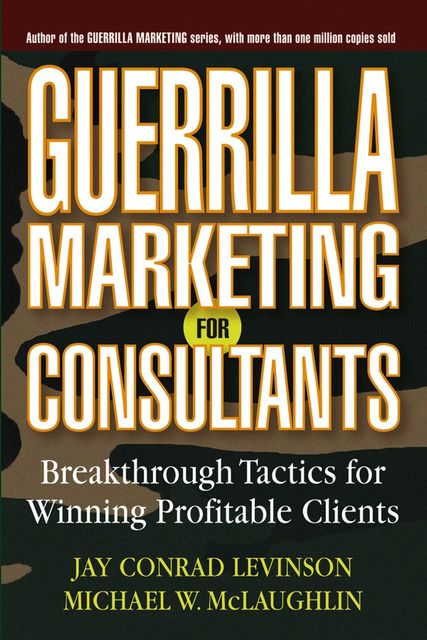 Guerrilla Marketing for Consultants, Jay Levinson, Michael McLaughlin