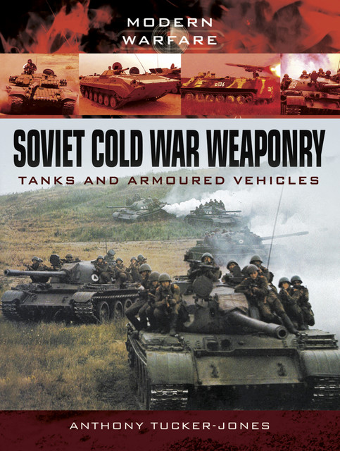 Soviet Cold War Weaponry, Anthony Tucker-Jones