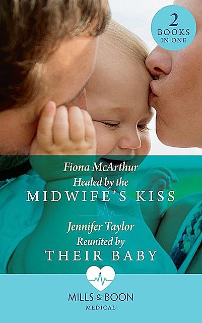 Healed By The Midwife's Kiss, Jennifer Taylor, Fiona Mcarthur