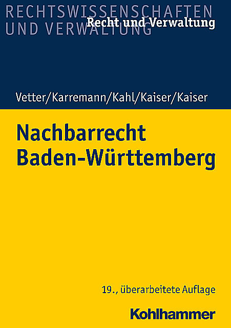 Nachbarrecht Baden-Württemberg, Rainer Karremann, Christian Kaiser, Georg Kahl, Helmut Kaiser