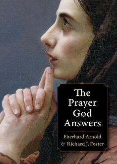 The Prayer God Answers, Eberhard Arnold