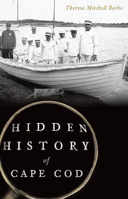 Hidden History of Cape Cod, Theresa Mitchell Barbo