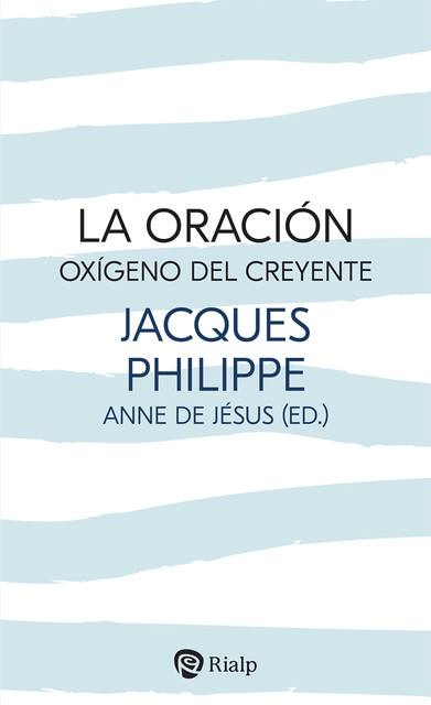La oración, oxígeno del creyente, Jacques Philippe