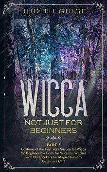 Wicca Not Just for Beginners, Judith Guise