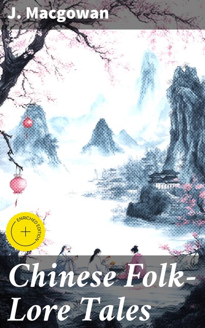 Chinese Folk-Lore Tales, J. Macgowan