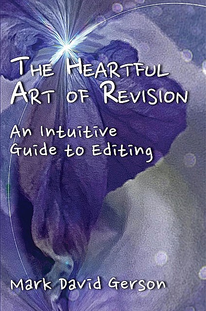 The Heartful Art of Revision, Mark David Gerson