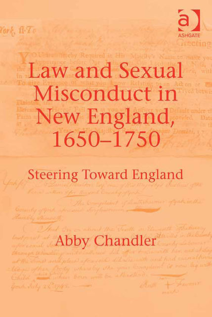 Law and Sexual Misconduct in New England, 1650–1750, Abby Chandler