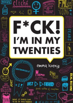 F*ck! I'm in My Twenties, Emma Koenig