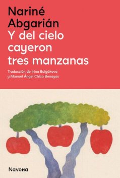 Y del cielo cayeron tres manzanas, Nariné Abgarian