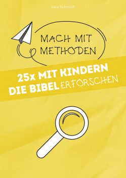 25x mit Kindern die Bibel erforschen, Sara Schmidt