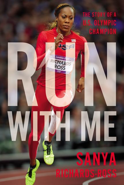 Run with Me, Sanya Richards-Ross