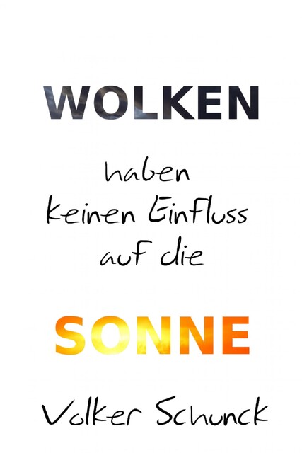 Wolken haben keinen Einfluss auf die Sonne, Volker Schunck