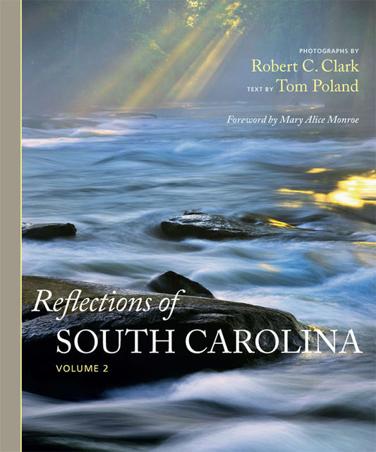 Reflections of South Carolina, Volume 2, Mary Alice Monroe, Tom Poland, Robert Clark