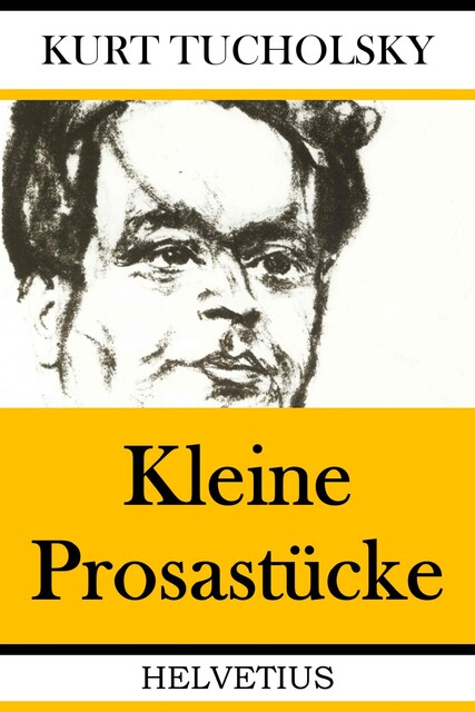 Kleine Prosastücke, Kurt Tucholsky