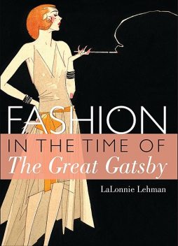 Fashion in the Time of the Great Gatsby, LaLonnie Lehman