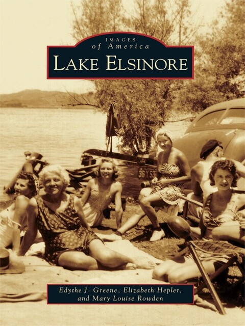 Lake Elsinore, Edythe J. Greene, Elizabeth Hepler, Mary Louise Rowden