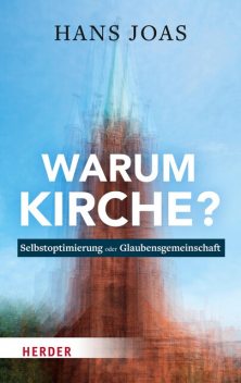 Warum Kirche, Hans Joas