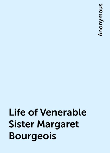 Life of Venerable Sister Margaret Bourgeois, 