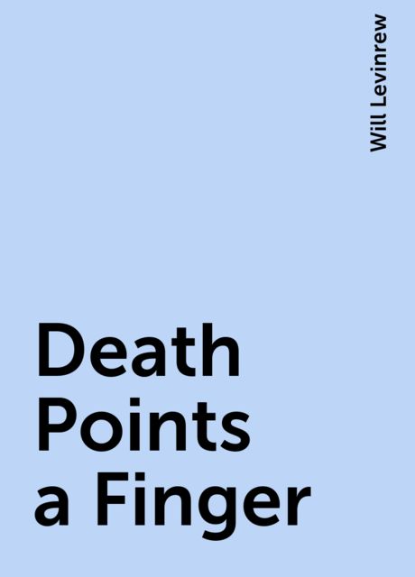 Death Points a Finger, Will Levinrew