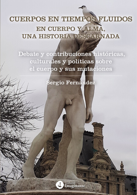 Cuerpos en tiempos fluidos en cuerpo y alma: Una historia descarnada, Sergio Fernández