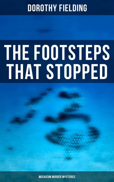 The Footsteps That Stopped (Musaicum Murder Mysteries), Dorothy Fielding