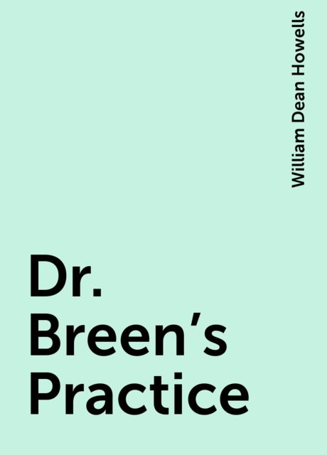 Dr. Breen's Practice, William Dean Howells
