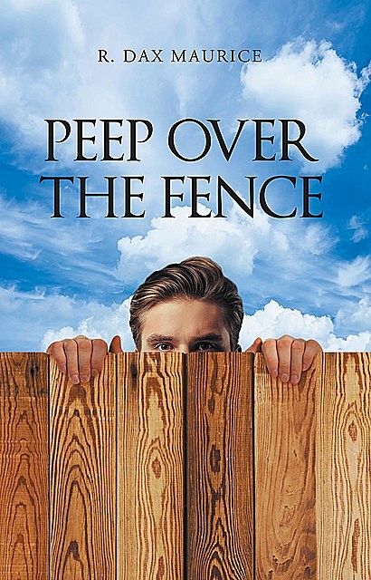 Peep Over the Fence, R. Dax Maurice