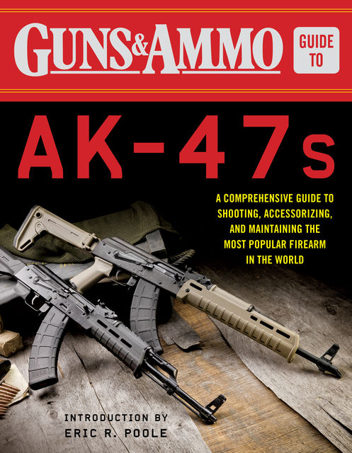 Guns & Ammo Guide to AK-47s, Eric Poole