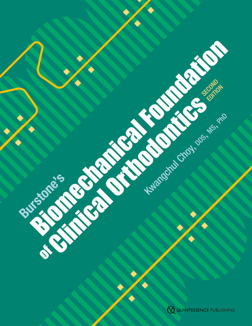 Burstone's Biomechanical Foundation of Clinical Orthodontics, Kwangchul Choy