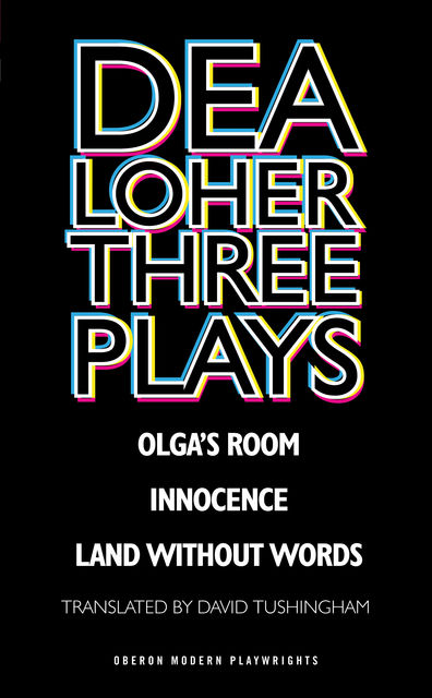 Dea Loher: Three Plays, David Tushingham, Dea Loher