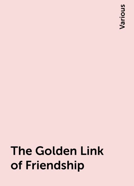 The Golden Link of Friendship, Various