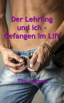 Der Lehrling und ich – Gefangen im Lift, Tim Langner