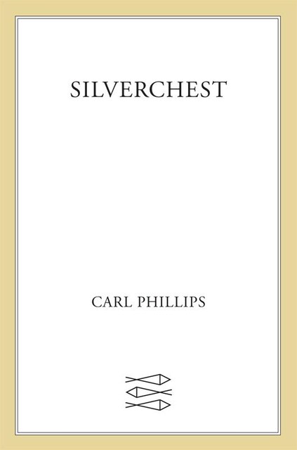 Silverchest, Carl Phillips