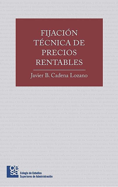 Fijación técnica de precios rentables, Javier Bernardo Cadena Lozano