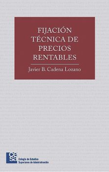 Fijación técnica de precios rentables, Javier Bernardo Cadena Lozano