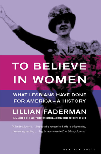 To Believe in Women, Lillian Faderman