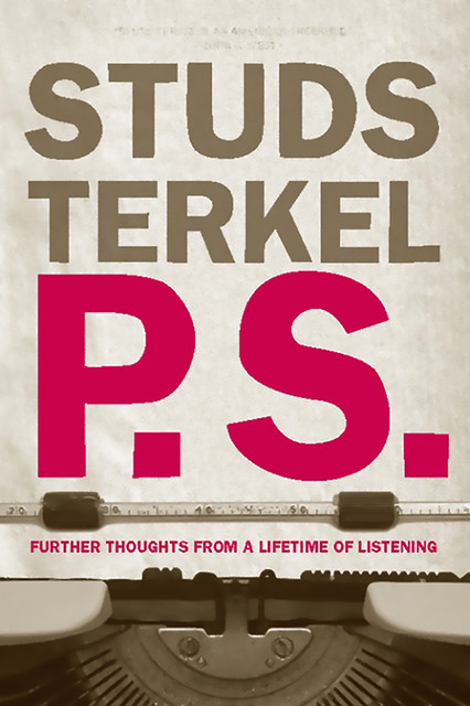 P.S, Studs Terkel