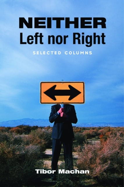 Neither Left nor Right, Tibor R. Machan